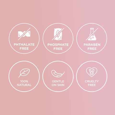 Phthalate Free - Phosphate Free - Paraben Free - 100% Natural - Gentle on skin - Cruelty Free
